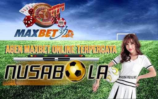 Deposit Agen Maxbet Terpercaya Di Tanah Air - Nusabola.com